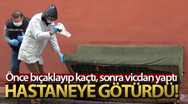 Arkadaşını bıçaklayıp kaçtı, ardından vicdan yapıp hastaneye götürdü