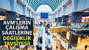 AVM’lerin çalışma saatlerine değişiklik tavsiyesi