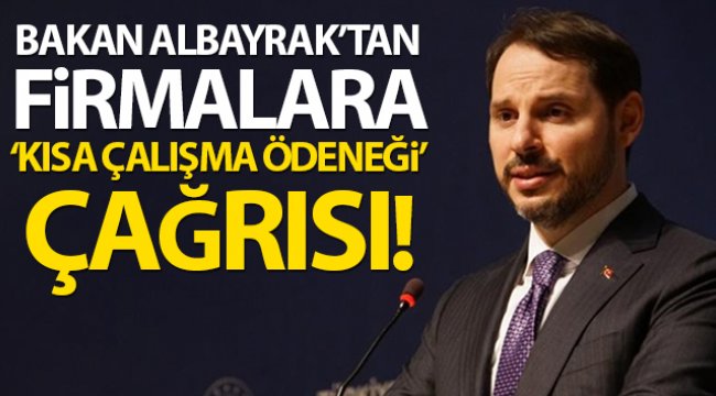 Bakan Albayrak'tan Kısa Çalışma Ödeneği çağrısı!