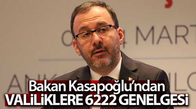 Bakan Kasapoğlu'ndan valiliklere '6222' genelgesi