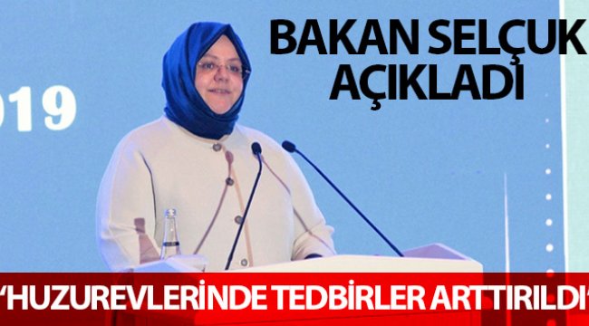 Bakan Selçuk: 'Huzurevlerinde alınan tedbirler arttırıldı'