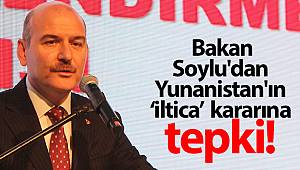 Bakan Soylu'dan Yunanistan'ın ‘iltica’ kararına tepki