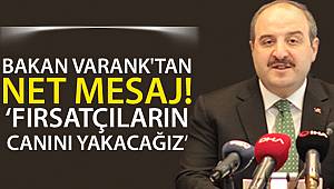 Bakan Varank'tan net mesaj! Fırsatçıların canını yakacağız