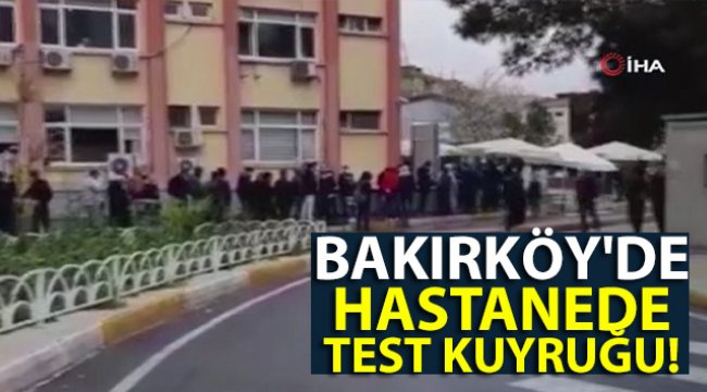 Bakırköy'de hastanede test kuyruğu