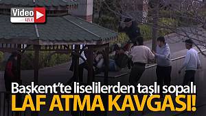 Başkent’te liselilerden taşlı sopalı laf atma kavgası