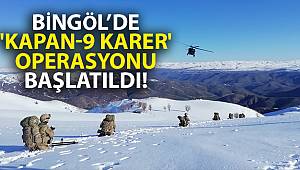 Bingöl’de 'Kapan-9 Karer' Operasyonu Başlatıldı!