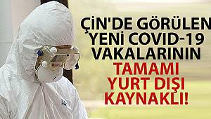 Çin'de görülen yeni Covid-19 vakaları yurt dışı kaynaklı