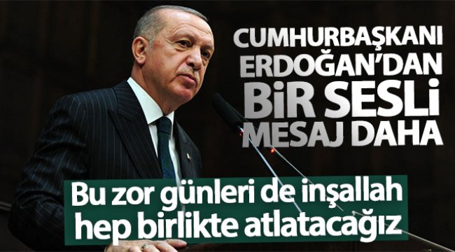 Cumhurbaşkanı Erdoğan’dan korona virüse karşı sesli mesaj