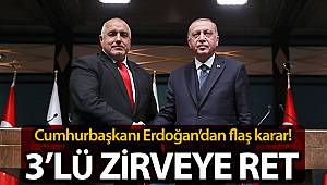 Cumhurbaşkanı Erdoğan’dan Sofya’daki 3’lü zirveye ret