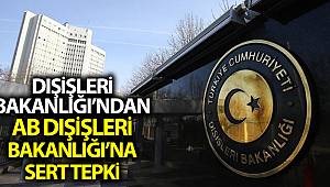Dışişleri Bakanlığından AB Dışişleri Bakanlarının kabul ettiği bildiriye sert tepki