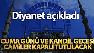 Diyanet İşleri Başkanlığı: 'Cuma günü ve kandil gecesi camiler kapalı tutulacak'