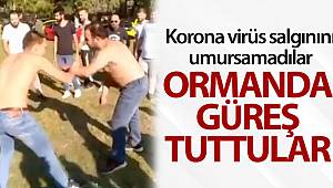 'Evde kalın' uyarısına rağmen ormanda güreş tuttular