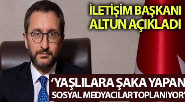 Fahrettin Altun: 'Yaşlılara şaka yapan sosyal medyacılar toplanıyor'