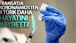 Fransa'da koronavirüs nedeniyle 4 Türk daha hayatını kaybetti