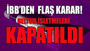 İBB’den Corona tedbiri! Beltur kapatıldı