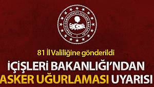 İçişleri Bakanlığı'ndan valiliklere 'asker uğurlaması' uyarısı