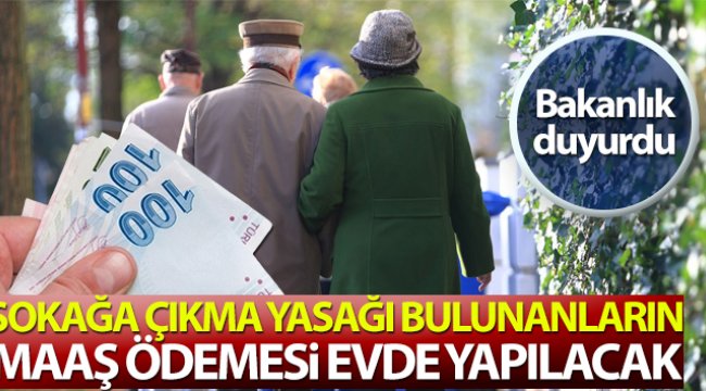 İçişleri Bakanlığı: 'Sokağa çıkma yasağı olanların maaş ödemesi evde yapılacak'