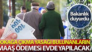İçişleri Bakanlığı: 'Sokağa çıkma yasağı olanların maaş ödemesi evde yapılacak'