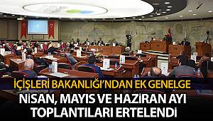 İçişleri Bakanlığından il ve ilçelerdeki genel meclislerin ertelenmesine yönelik ek genelge