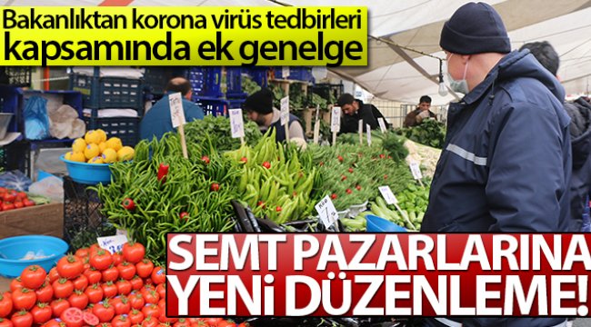 İçişleri Bakanlığından korona virüs tedbirleri kapsamında semt pazarlarına yeni düzenleme