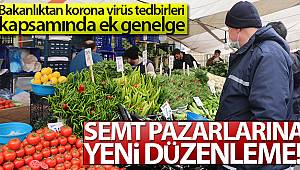 İçişleri Bakanlığından korona virüs tedbirleri kapsamında semt pazarlarına yeni düzenleme