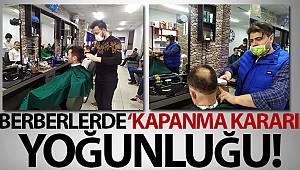 İçişleri Bakanlığının kararının ardından kuaför ve berberler doldu taştı