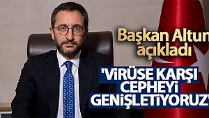 İletişim Başkanı Altun: 'Virüse karşı cepheyi genişletiyoruz'