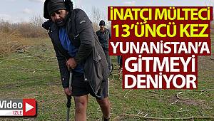 İnatçı mülteci 13’üncü kez Yunanistan’a gitmeyi deniyor