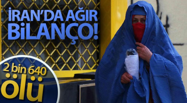 İran’da korona virüsten ölenlerin sayısı 2 bin 640’a yükseldi
