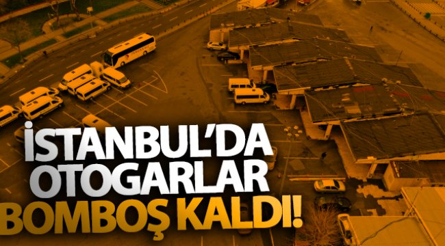 İstanbul'da otogarlar bomboş kaldı