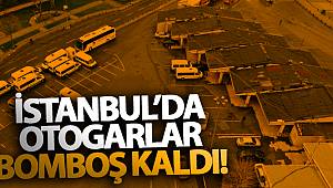 İstanbul'da otogarlar bomboş kaldı