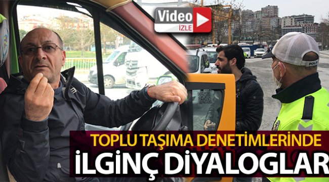 İstanbul‘da toplu taşıma denetiminde ilginç diyaloglar kamerada