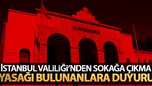 İstanbul Valiliği'nden sokağa çıkma yasağı bulunanlara duyuru