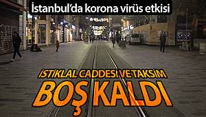Korona virüs nedeniyle İstiklal Caddesi ve Taksim Meydanı boş kaldı