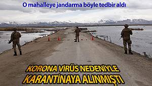 Korona virüs nedeniyle karantinaya alınana mahalleye jandarmadan tedbir