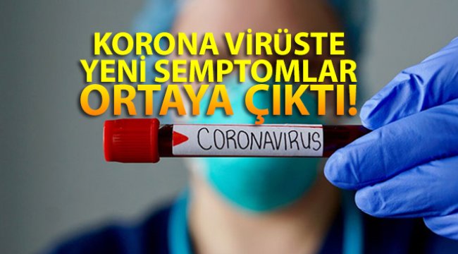 Korona virüs salgınında yeni semptomlar ortaya çıktı
