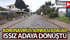 Korona virüs sonrası Adalar ıssız adaya dönüştü