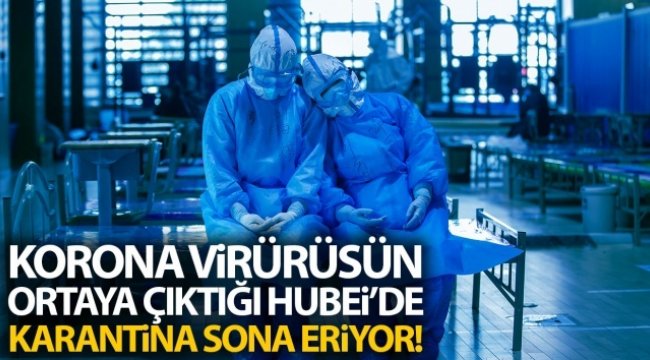 Korona virüsün ortaya çıktığı Hubei'de karantina sona eriyor