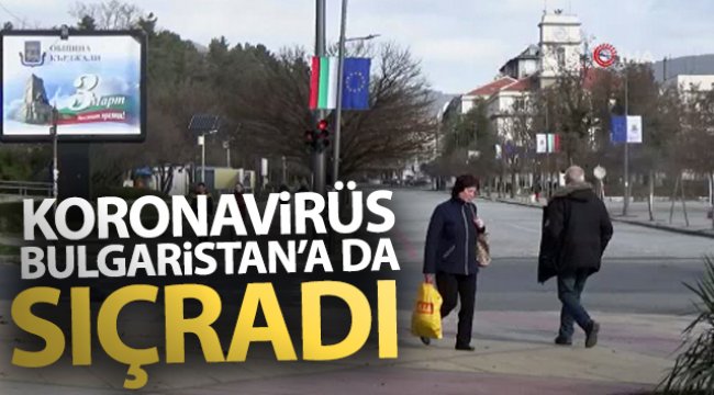 Koronavirüs Bulgaristan’a da sıçradı