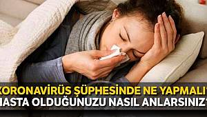 Koronavirüs şüphesinde ne yapmalı?