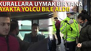 Kurallara uymak bir yana ayakta yolcu bile aldı!