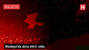 Malatya'da dolu etkili oldu