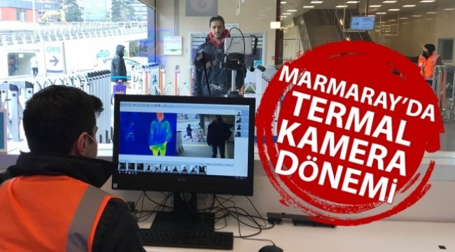 Marmaray istasyonlarında korona virüse karşı termal kamera dönemi
