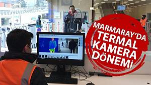 Marmaray istasyonlarında korona virüse karşı termal kamera dönemi