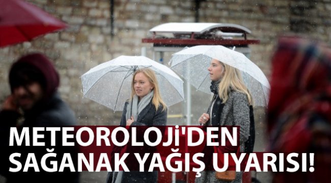 Meteoroloji'den sağanak yağış uyarısı