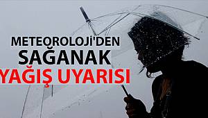 Meteoroloji'den sağanak yağış uyarısı