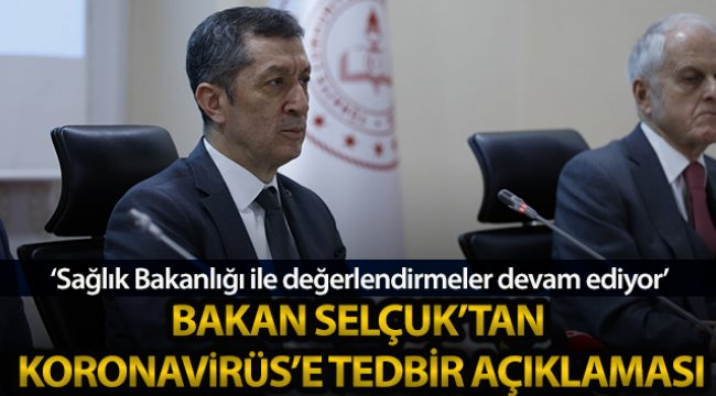 Milli Eğitim Bakanı Selçuk'tan ‘korona virüs tedbirleri’ açıklaması