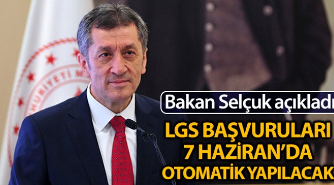 Milli Eğitim Bakanı Ziya Selçuk: '7 Haziran 2020'de LGS’nin başvurularını otomatik olarak yapacağız'