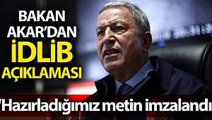 Milli Savunma Bakanı Akar’dan “İdlib” açıklaması
