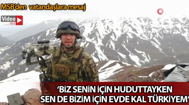 Milli Savunma Bakanlığı'ndan “Evde Kal Türkiye' mesajı